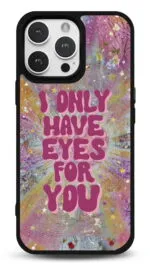 Only Have Eyes For You Gloosy Telefon Kılıfı