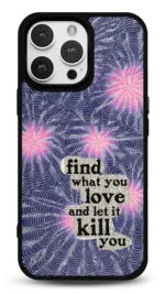 Find What You Love Gloosy Telefon Kılıfı