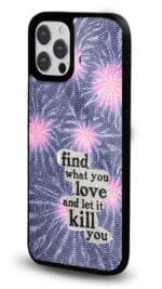 Find What You Love tasarımlı Glossy telefon kılıfı, yandan görünüm