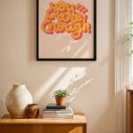 You Are Enough Tipografi Duvar Tablosu, Motivasyon Hediyesi