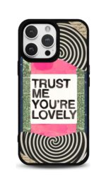 Trust Me Youre Lovely Glossy Telefon Kılıfı